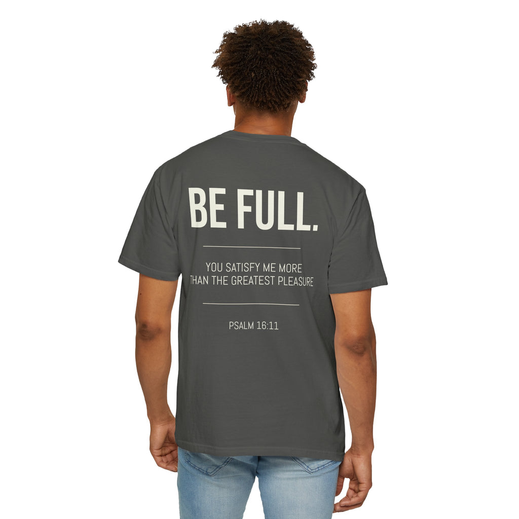 ALTRD- Be Full- Psalm 16:11 Christian T Shirt