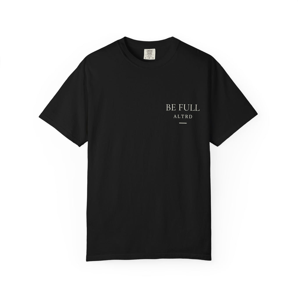 ALTRD- Be Full- Psalm 16:11 Christian T Shirt