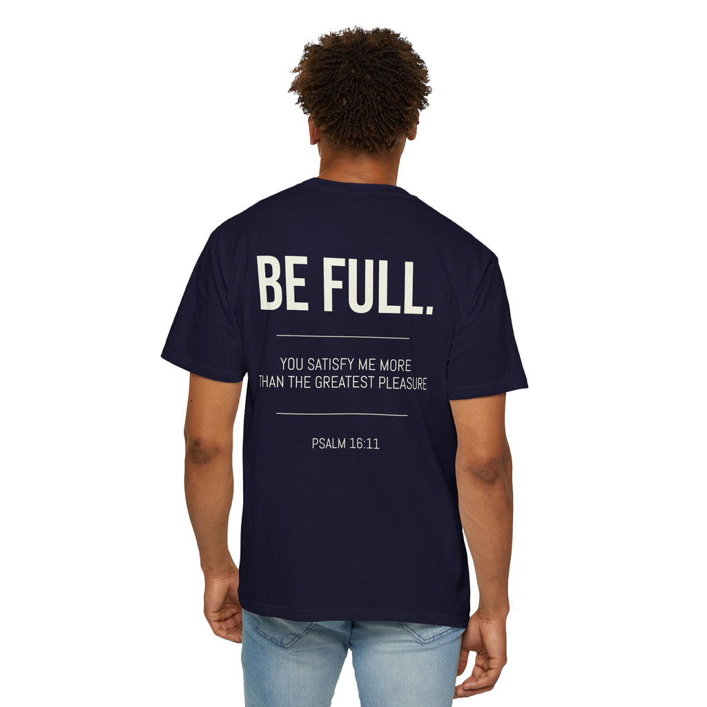 ALTRD- Be Full- Psalm 16:11 Christian T Shirt
