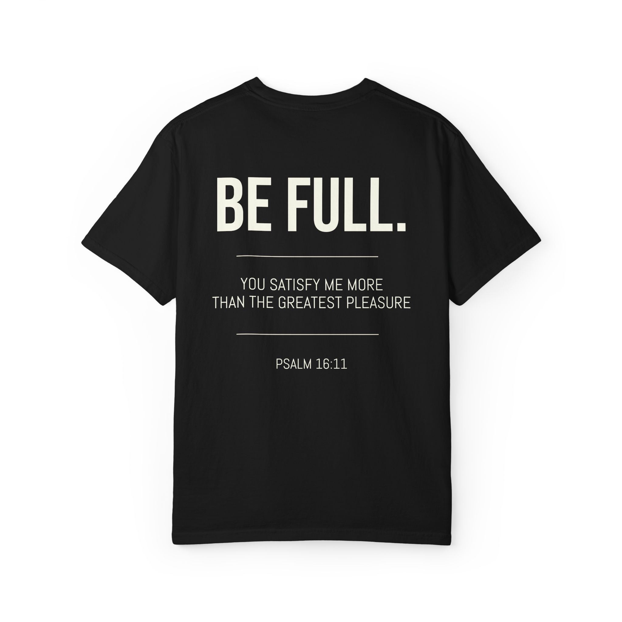 ALTRD- Be Full- Psalm 16:11 Christian T Shirt