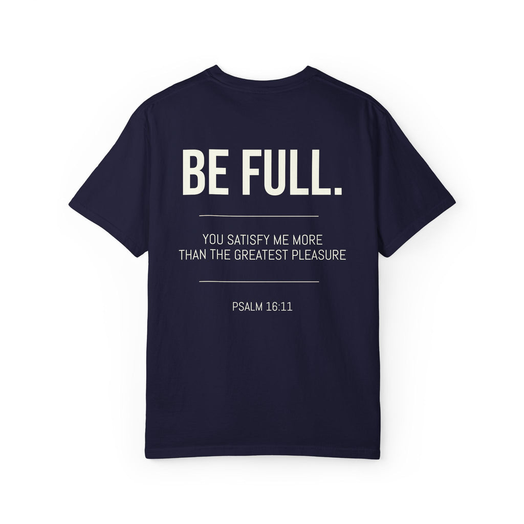 ALTRD- Be Full- Psalm 16:11 Christian T Shirt