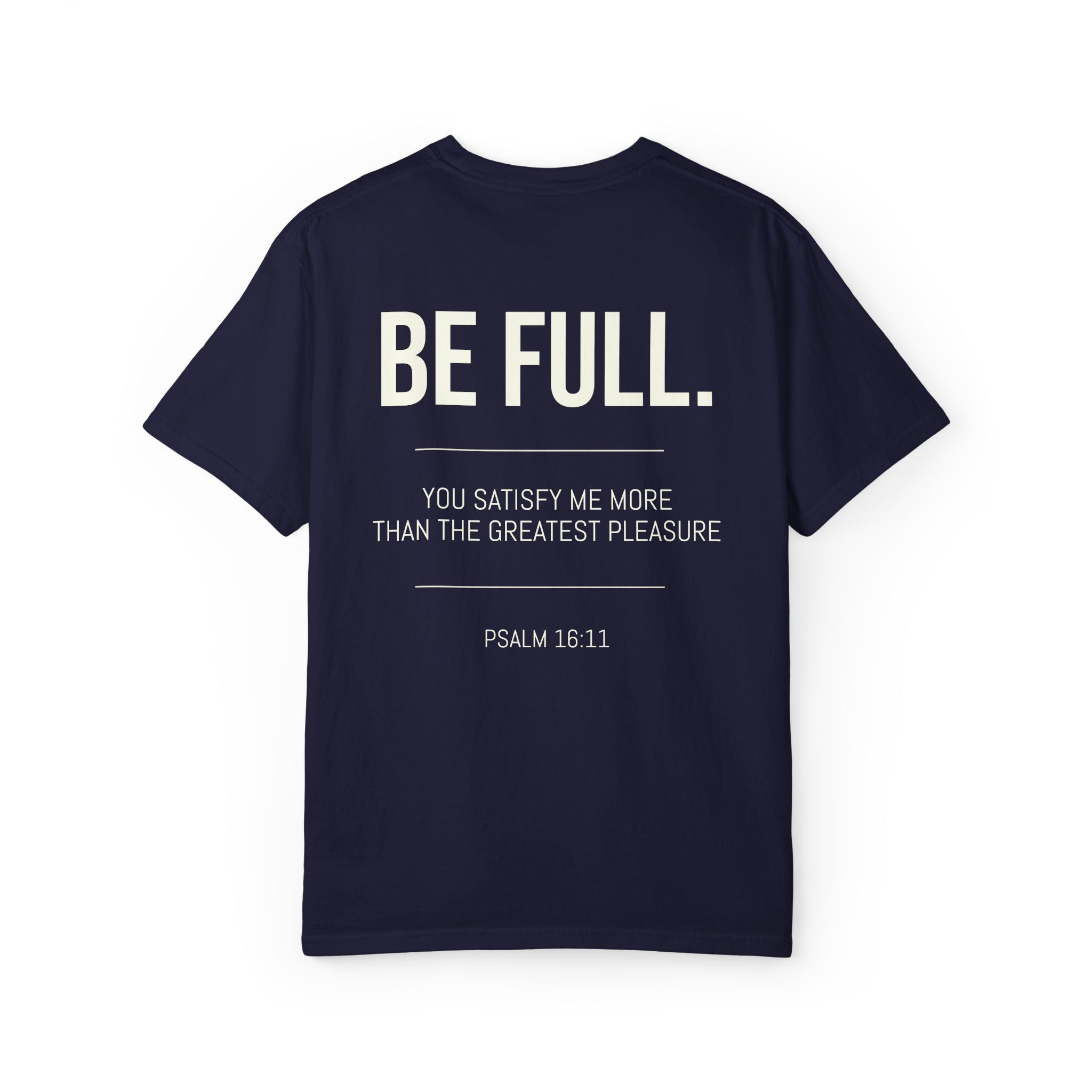 ALTRD- Be Full- Psalm 16:11 Christian T Shirt