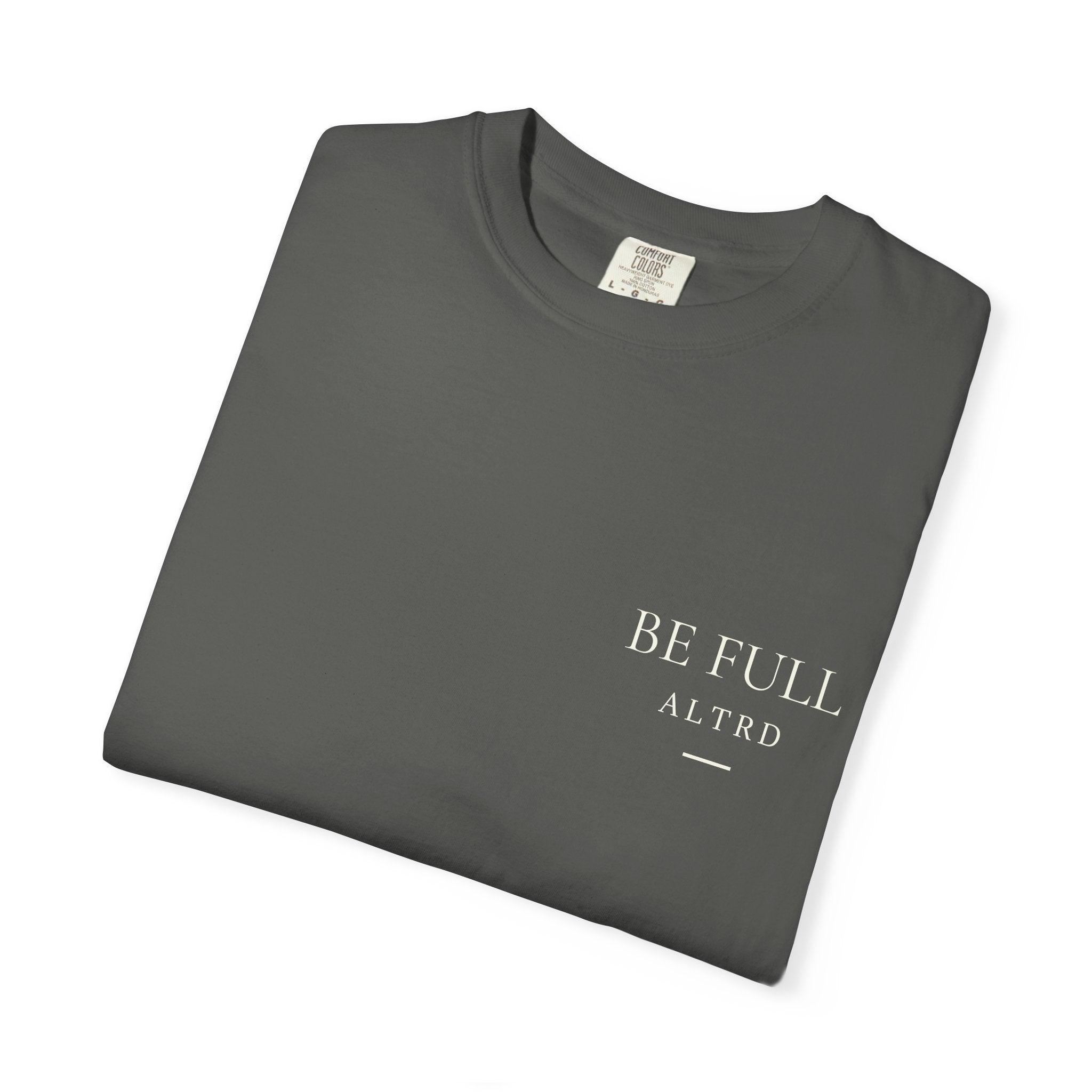 ALTRD- Be Full- Psalm 16:11 Christian T Shirt