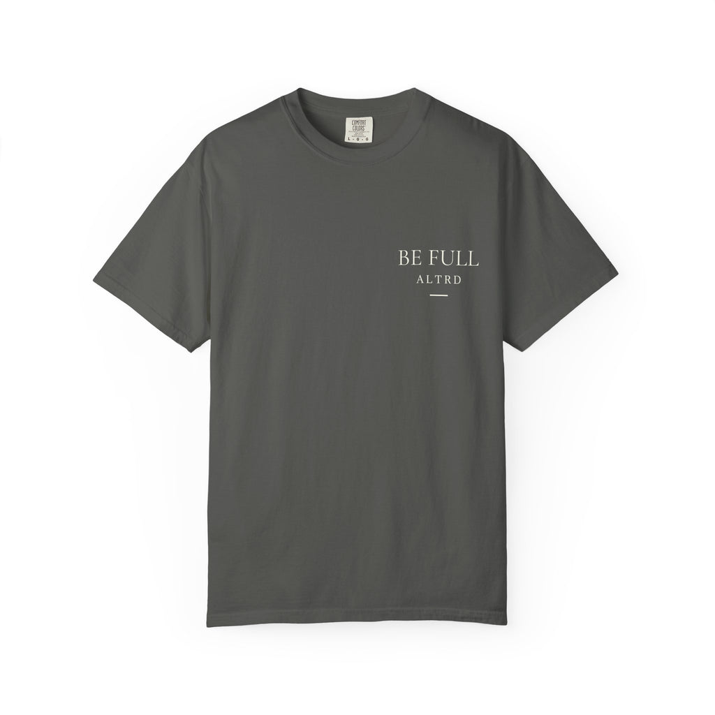 ALTRD- Be Full- Psalm 16:11 Christian T Shirt