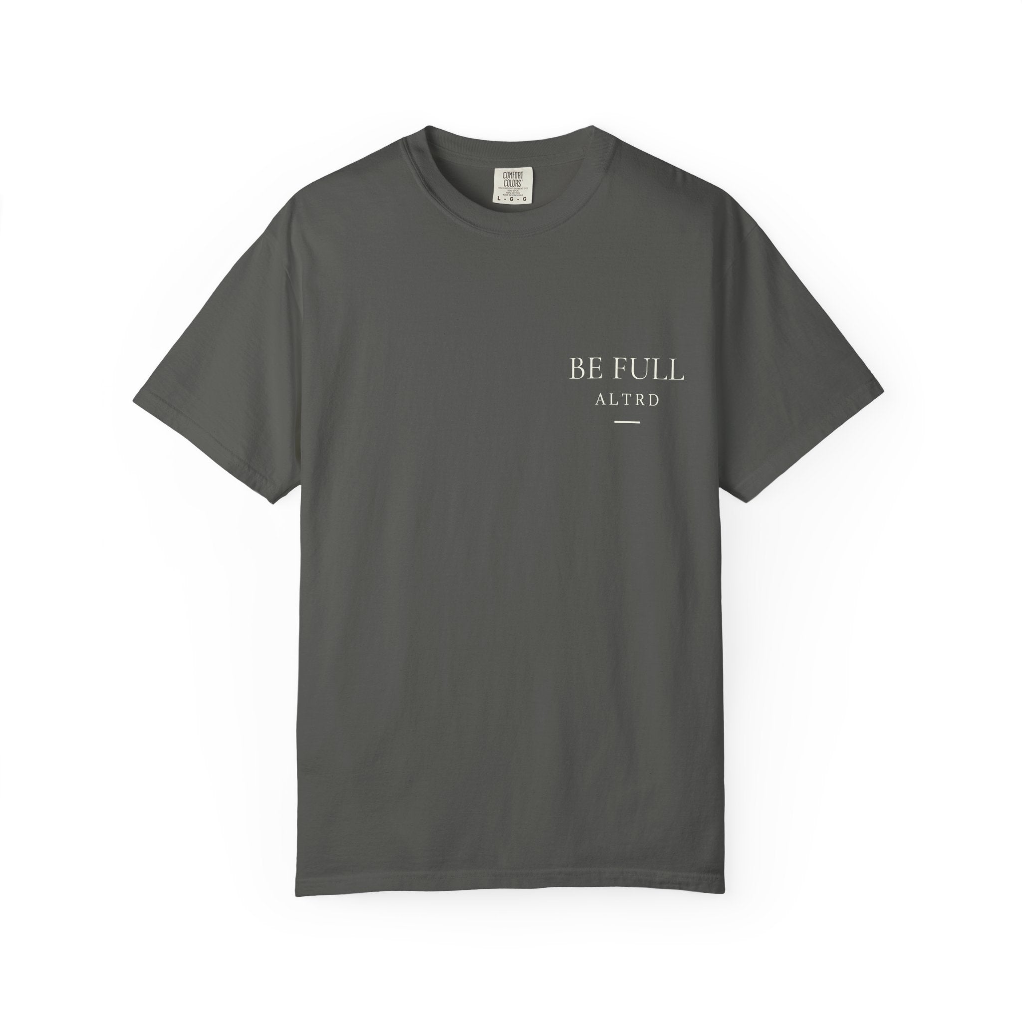 ALTRD- Be Full- Psalm 16:11 Christian T Shirt
