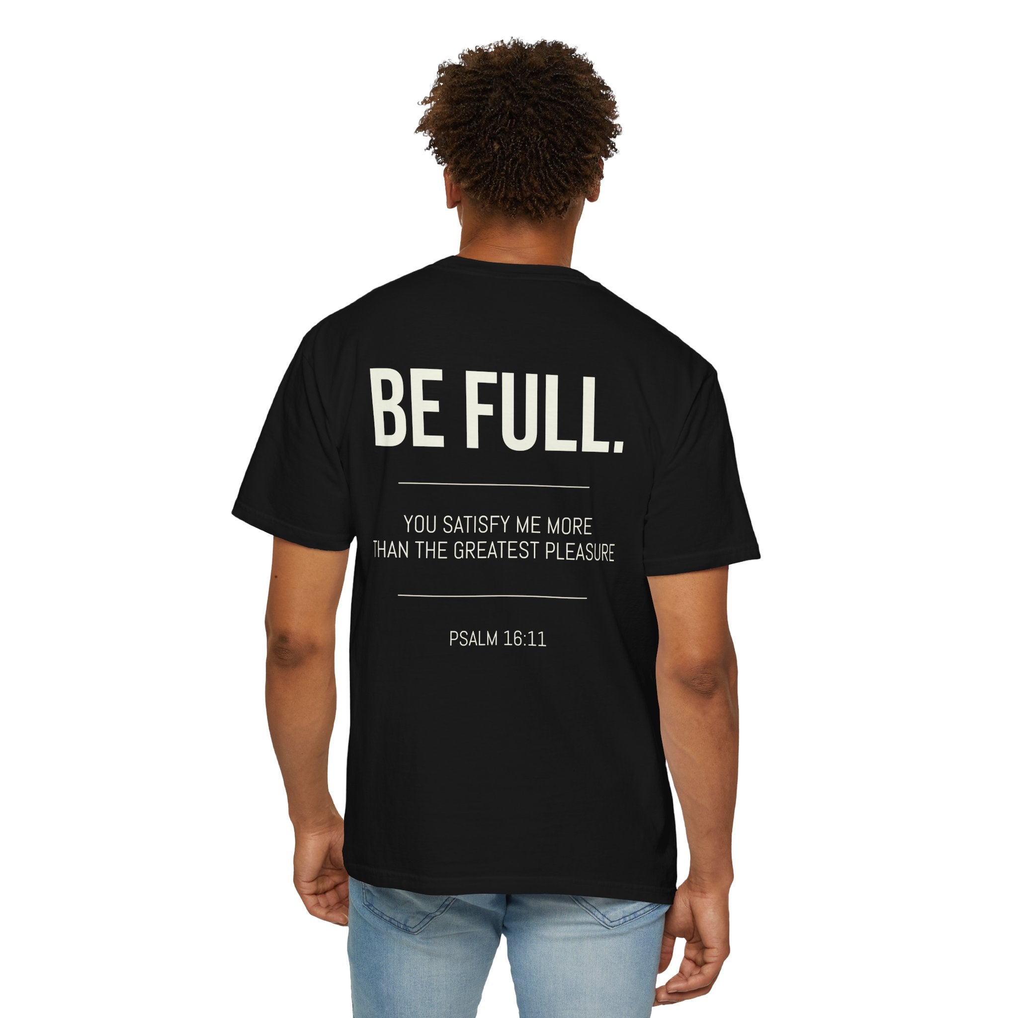 ALTRD- Be Full- Psalm 16:11 Christian T Shirt