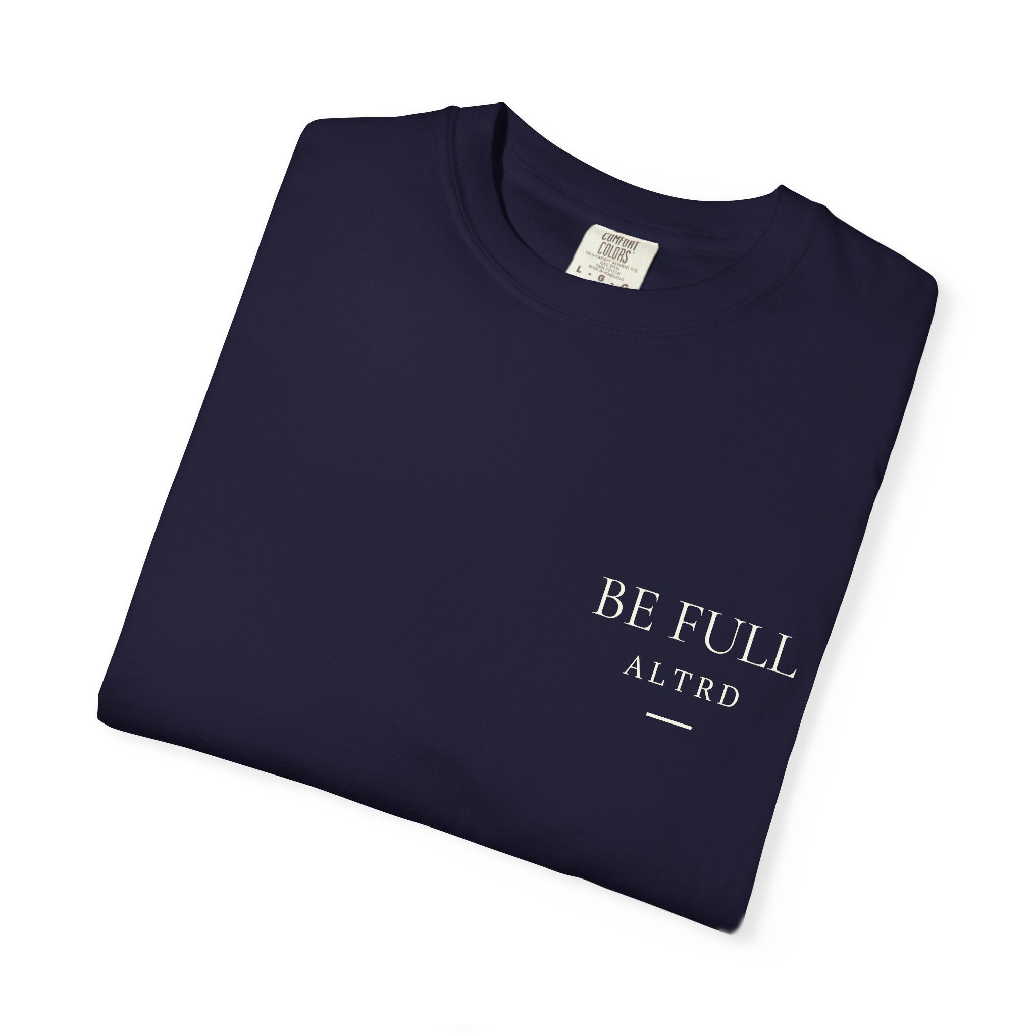 ALTRD- Be Full- Psalm 16:11 Christian T Shirt
