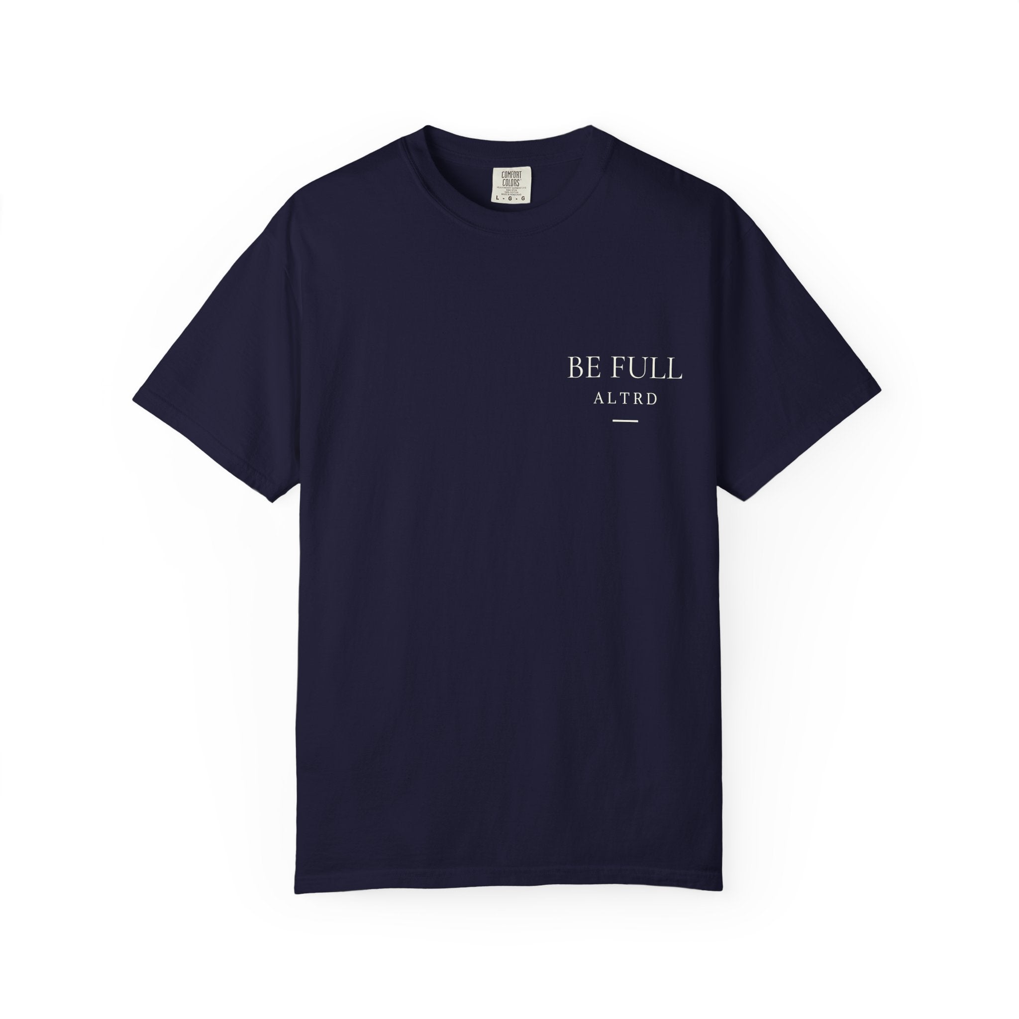 ALTRD- Be Full- Psalm 16:11 Christian T Shirt