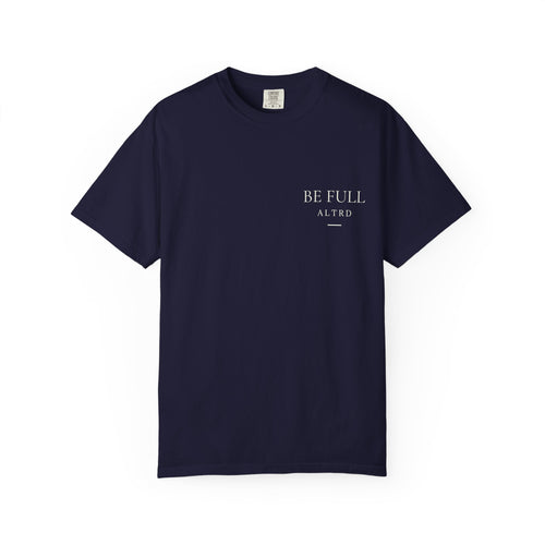 ALTRD- Be Full- Psalm 16:11 Christian T Shirt